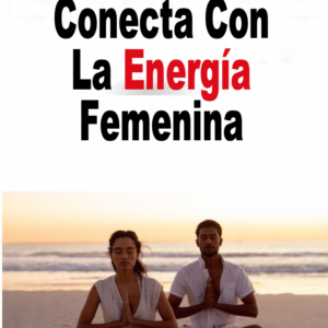 Conecta Con La Energia Femenina